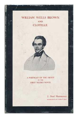 Beispielbild fr William Wells Brown and Clotelle: A Portrait of the Artist in the First Negro Novel zum Verkauf von Richard Sylvanus Williams (Est 1976)