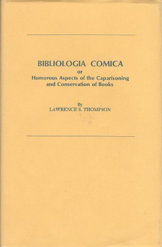 Beispielbild fr Bibliologia Comica: Or Humorous Aspects of the Caparison and Conservation of Books zum Verkauf von Archer's Used and Rare Books, Inc.