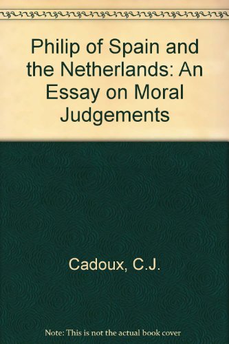 Stock image for Philip of Spain and the Netherlands: An Essay on Moral Judgments in History for sale by Phatpocket Limited