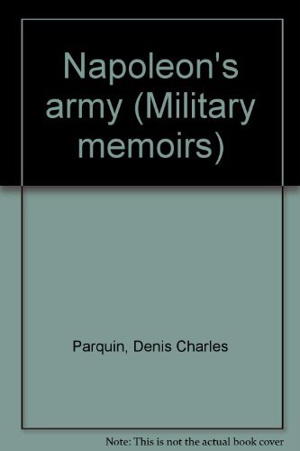 Charles Parquin. Napoleon's Army. Military Memoirs.