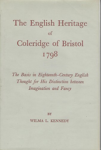 Imagen de archivo de The English heritage of Coleridge of Bristol, 1798;: The basis in eighteenth-century English thought for his distinction between imagination and fancy, (Yale studies in English) a la venta por Wonder Book