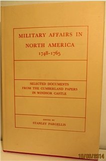 Stock image for Military affairs in North America, 1748-1765;: Selected documents from the Cumberland papers in Windsor Castle, for sale by dsmbooks