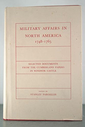 9780208007971: Military affairs in North America, 1748-1765;: Selected documents from the Cumberland papers in Windsor Castle,