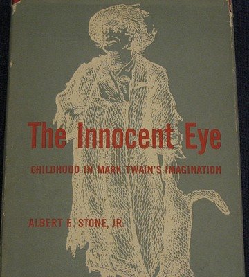 Beispielbild fr The Innocent Eye: Childhood in Mark Twain's Imagination zum Verkauf von Books From California