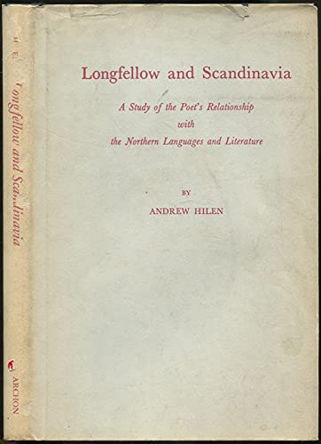 9780208009210: Longfellow and Scandinavia: Study of the Poet's Relationship with the Northern Languages and Literature (Yale Studies in English)