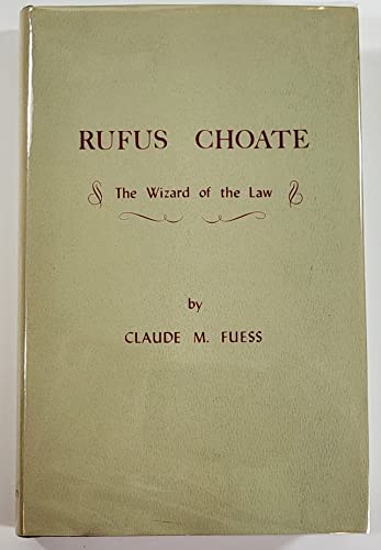 Rufus Choate. the Wizard of the Law.