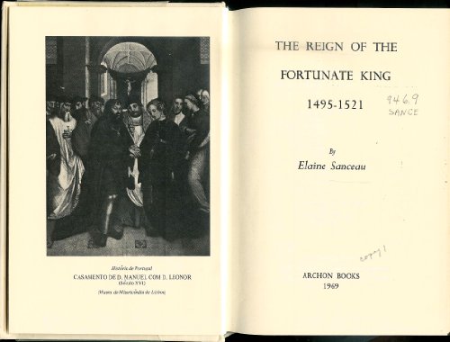 Beispielbild fr The Reign of the Fortunate King, 1495-1521 zum Verkauf von ThriftBooks-Dallas