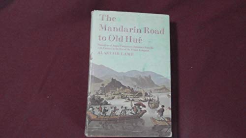 Stock image for Mandarin Road to Old Hue : Narratives of Anglo-Vietnamese Diplomacy from the 17th Century to the Eve of the French Conquest for sale by Better World Books