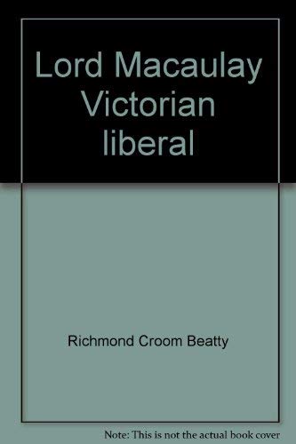 Imagen de archivo de Lord Macaulay Victorian Liberal a la venta por Willis Monie-Books, ABAA