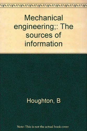 Stock image for MECHANICAL ENGINEERING: The Sources of Information. for sale by Ocean Tango Books