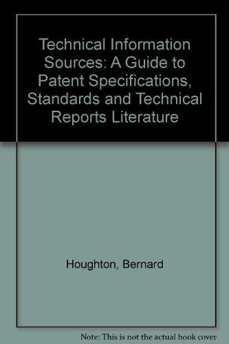 Stock image for Technical Information Sources : A Guide to Patent Specifications, Standards, and Technical Reports Literature for sale by Better World Books
