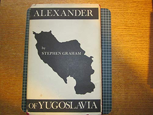 Beispielbild fr Alexander of Yugoslavia : The Story of the King Who Was Murdered at Marseilles zum Verkauf von Better World Books