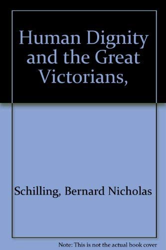 Beispielbild fr Human Dignity and the Great Victorians zum Verkauf von Better World Books