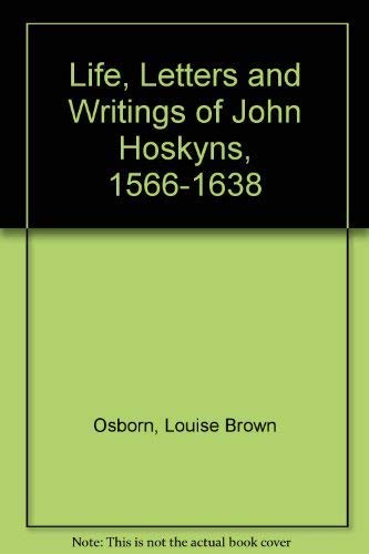 Life, Letters and Writings of John Hoskyns, 1566-1638