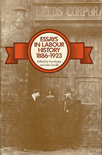 Essays in Labour History, 1886-1923. (9780208012395) by Briggs, Asa; Saville, John