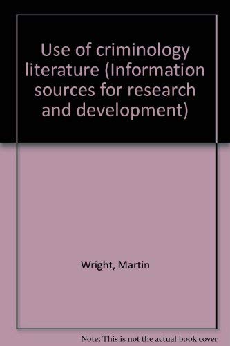 Use of criminology literature (Information sources for research and development) (9780208012593) by Wright, Martin