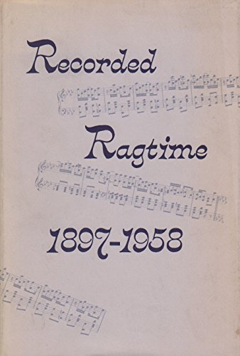 9780208013279: Recorded Ragtime, 1897-1958