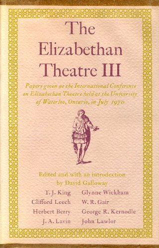 Imagen de archivo de The Elizabethan Theatre III: Papers Given at the Third International Conference on Elizabethan Theatre Held at the University of Waterloo, Ontario, in July 1970 a la venta por UHR Books