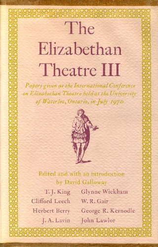Stock image for The Elizabethan Theatre III: Papers Given at the Third International Conference on Elizabethan Theatre Held at the University of Waterloo, Ontario, in July 1970 for sale by UHR Books