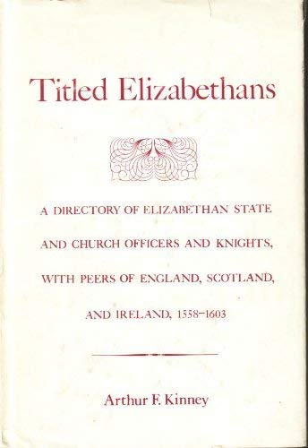 9780208013347: Titled Elizabethans: A Directory of Elizabethan State and Church Officers and Knights, With Peers of England, Scotland, and Ireland, 1558-1603