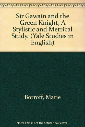 Sir Gawain and the Green Knight; A Stylistic and Metrical Study. (Yale Studies in English)