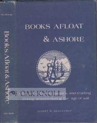 BOOKS AFLOAT AND ASHORE; a History of Books, Libraries, and Reading Among Seamen During the Age o...