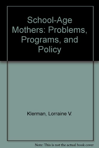 Stock image for School-Age Mothers: Problems, Programs, and Policy for sale by Peter L. Masi - books