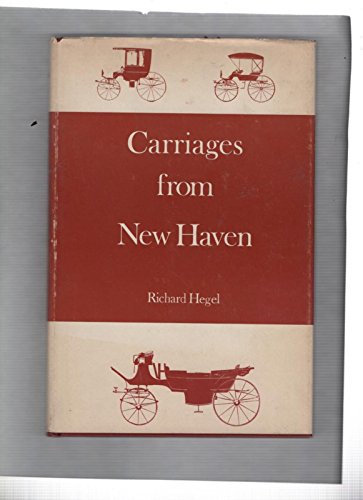 Imagen de archivo de Carriages from New Haven : New Haven's Nineteenth Century Carriage Industry a la venta por Better World Books