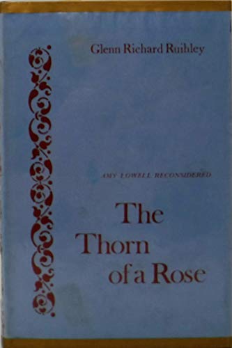 Beispielbild fr The Thorn of a Rose: Amy Lowell Reconsidered zum Verkauf von Dunaway Books