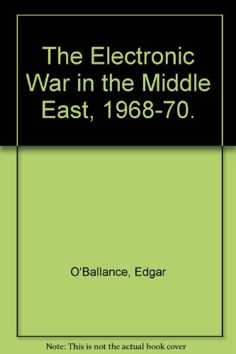 Beispielbild fr The Electronic War in the Middle East 1968-70 zum Verkauf von Better World Books