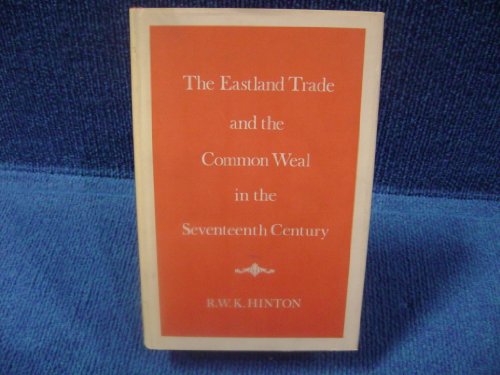 Stock image for The Eastland trade and the common weal in the seventeenth century, for sale by Magers and Quinn Booksellers