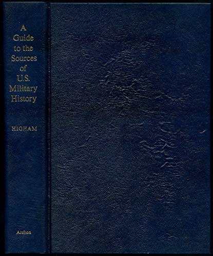 Stock image for A Guide to the Sources of United States Military History for sale by HALCYON BOOKS