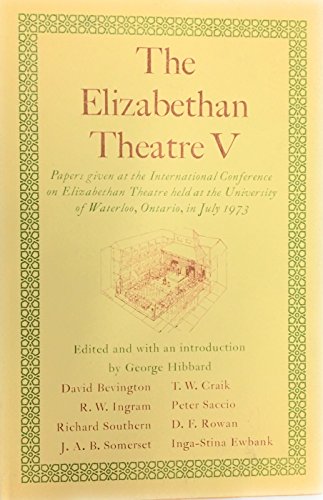 9780208015150: The Elizabethan theatre V: Papers given at the Fifth International Conference on Elizabethan Theatre held at the University of Waterloo, Ontario, in July 1973