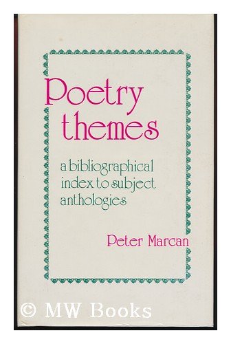 Beispielbild fr Poetry Themes: A Bibliographical Index to Subject Anthologies and Related Criticisms in the English Language, 1875-1975 zum Verkauf von Anybook.com