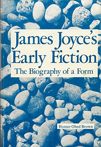 Beispielbild fr James Joyce's Early Fiction: The Biography of a Form zum Verkauf von POQUETTE'S BOOKS