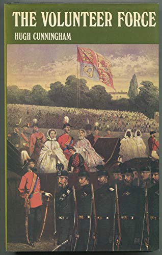 Stock image for THE VOLUNTEER FORCE: A Social and Political History 1859-1908 for sale by Russ States