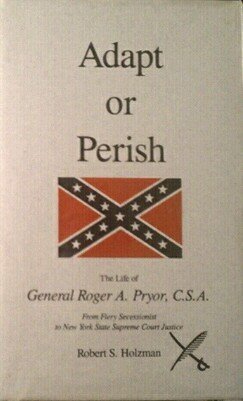 Beispielbild fr Adapt or Perish : The Life of General Roger A. Pryor, C. S. A. zum Verkauf von Better World Books