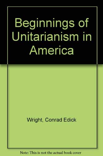 The Beginnings of Unitarianism in America