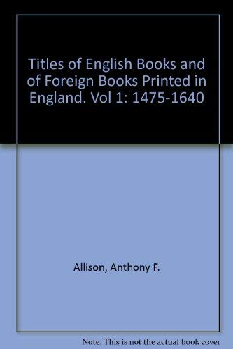 Beispielbild fr Titles of English Books (And of Foreign Books Printed in England): An Alphabetical Finding-List by Title of Books Published under the Author's Name, Pseudonym or Initials: Vol. 1. 1475-1640. zum Verkauf von Yushodo Co., Ltd.