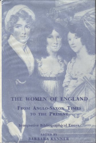 Imagen de archivo de Women of England From Anglo-Saxon Times to the Present: Interpretive Bibliographical Essays a la venta por Book Bear