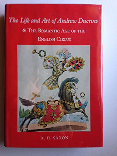 Stock image for THE LIFE AND ART OF ANDREW DUCROW & THE ROMANTIC AGE OF THE ENGLISH CIRCUS for sale by Ziebarth Books