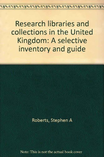 Imagen de archivo de Research Libraries and Collections in the United Kingdom : A Selective Inventory and Guide a la venta por Better World Books