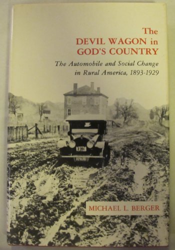 Beispielbild fr The Devil Wagon in God's Country: The Automobile and Social Change in Rural America, 1893-1929 zum Verkauf von Irish Booksellers