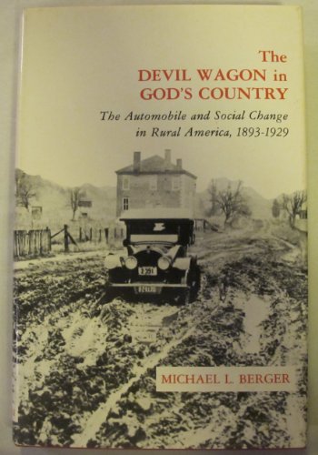 9780208017048: The Devil Wagon in God's Country: The Automobile and Social Change in Rural America, 1893-1929