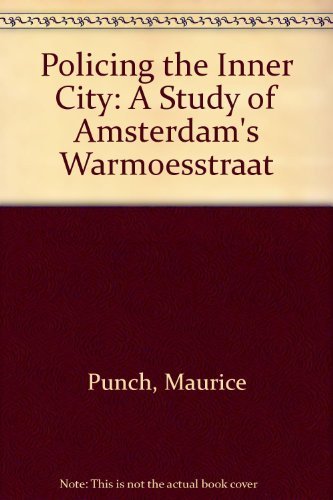 Stock image for Policing the Inner City : A Study of Amsterdam's Warmoesstraat for sale by Better World Books