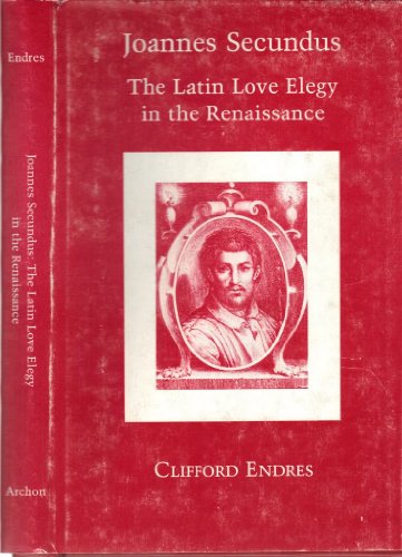 Stock image for Joannes Secundus: The Latin Love Elegy in the Renaissance for sale by Dunaway Books