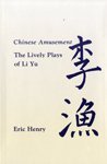 Beispielbild fr Chinese Amusement: The Lively Plays of Li Yu zum Verkauf von Books From California