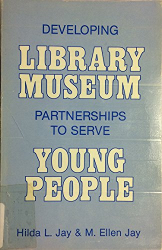 Stock image for Developing library-museum partnerships to serve young people for sale by Wonder Book