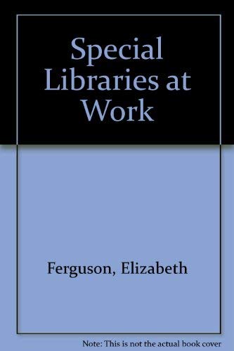 SPECIAL LIBRARIES AT WORK [HARDBACK]