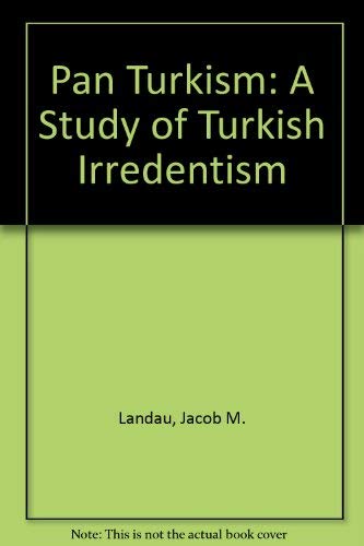 Pan-Turkism in Turkey: a Study in Irredentism